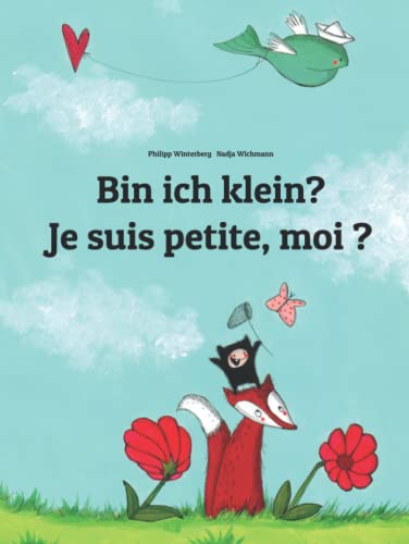Bin ich klein? Je suis petite, moi ?: Kinderbuch Deutsch-Französisch (zweisprachig/bilingual) (Bilinguale Bücher (Deutsch-Französisch) von Philipp Winterberg)