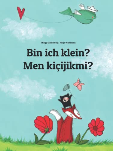Bin ich klein? Men kiçijikmi?: Zweisprachiges Bilderbuch Deutsch-Turkmenisch (zweisprachig/bilingual) (Bilinguale Bücher (Deutsch-Turkmenisch) von Philipp Winterberg)