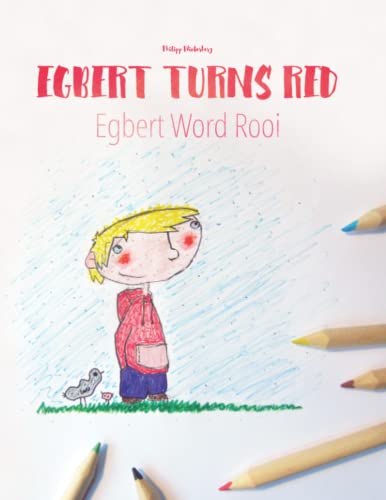 Egbert Turns Red/Egbert Word Rooi: Children's Picture Book English-Afrikaans (Bilingual Edition) (Bilingual Books (English-Afrikaans) by Philipp Winterberg)