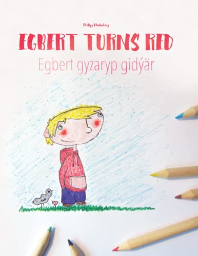 Egbert Turns Red/Egbert gyzaryp gidýär: Children's Picture Book/Coloring Book English-Turkmen (Bilingual Edition/Dual Language) (Bilingual Books (English-Turkmen) by Philipp Winterberg)
