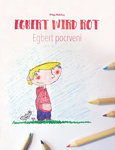Egbert wird rot/Egbert pocrveni: Kinderbuch/Malbuch Deutsch-Serbisch (bilingual/zweisprachig) (Bilinguale Bücher (Deutsch-Serbisch) von Philipp Winterberg) von CREATESPACE