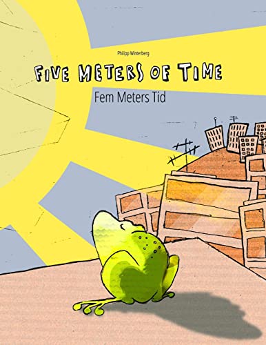 Five Meters of Time/Fem Meters Tid: Children's Picture Book English-Danish (Bilingual Edition/Dual Language) (Bilingual Picture Book Series: Five ... Dual Language with English as Main Language)