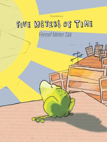 Five Meters of Time/Fënnef Meter Zäit: Children's Picture Book English-Luxembourgish (Dual Language/Bilingual Edition)