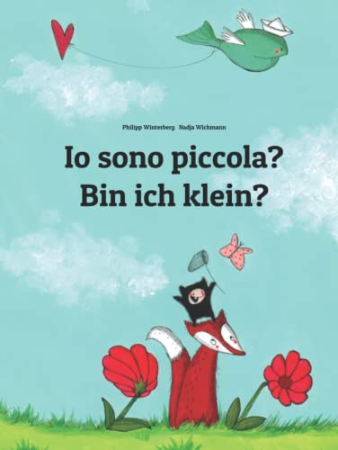 Io sono piccola? Bin ich klein?: Libro illustrato per bambini: italiano-tedesco (Edizione bilingue) (Libri bilingue (italiano-tedesco) di Philipp Winterberg)