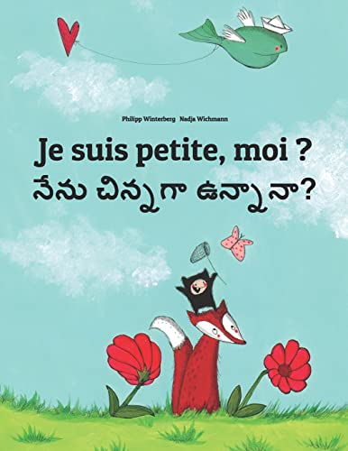 Je suis petite, moi ? నేను? చిన్నదానా?: Un livre d'images pour les enfants (Edition bilingue français-télougou) (Livres bilingues (français-télougou) de Philipp Winterberg)