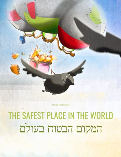 The Safest Place in the World/המקום הבטוח בעולם: Children's Picture Book English-Hebrew (Bilingual Edition) (Bilingual Books (English-Hebrew) by Philipp Winterberg) von Independently published