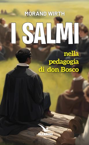 I salmi nella pedagogia di don Bosco (Spiritualità e pedagogia salesiana) von Editrice Elledici