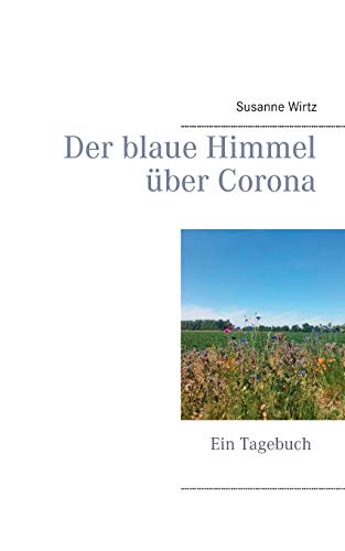 Der blaue Himmel über Corona: Ein Tagebuch von Books on Demand