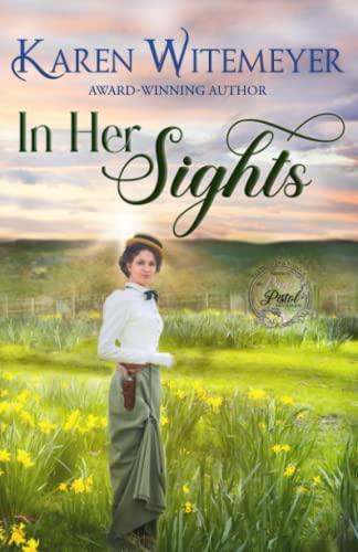 In Her Sights: Sweet Western Romance (Pink Pistol Sisterhood Series Book 1) von Independently published