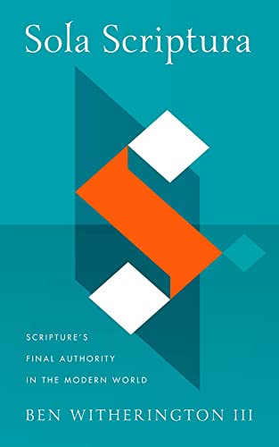 Sola Scriptura: Scripture's Final Authority in the Modern World von Baylor University Press