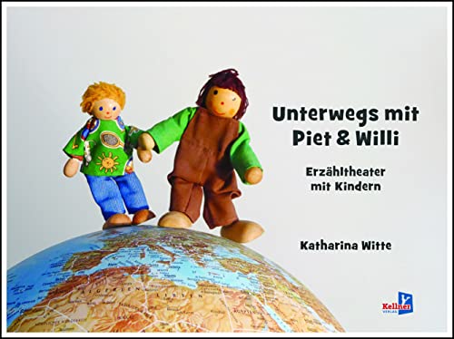 Unterwegs mit Piet und Willi: Erzähltheater für Kinder von Kellner Verlag