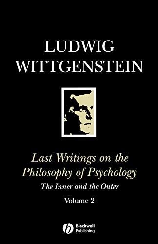 Last Writings on the Philosophy V 2: The Inner and the Outer, 1949 - 1951, Volume 2 (Last Writings of the Philosophy of Psychology Vol. 2)