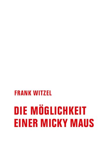 Die Möglichkeit einer Micky Maus (Wortmeldungen) von Verbrecher Verlag