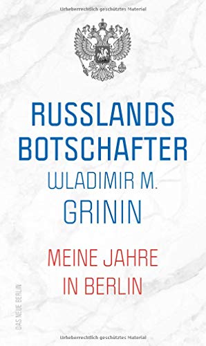 Russlands Botschafter: Meine Jahre in Berlin von Das Neue Berlin