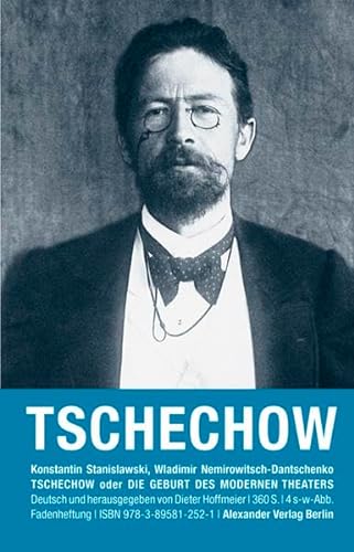 Erinnerungen an Tschechow: Tschechow oder Die Geburt des modernen Theaters