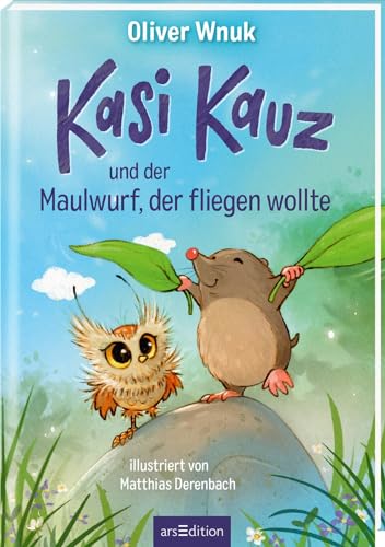 Kasi Kauz und der Maulwurf, der fliegen wollte (Kasi Kauz 3): Kinderbuch ab 5 Jahre über Selbstliebe und Selbstakzeptanz | Das besondere Kinderbuch von Ars Edition