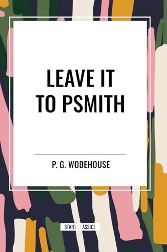 Leave It to Psmith von Start Classics