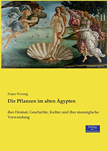 Die Pflanzen im alten Ägypten: ihre Heimat, Geschichte, Kultur und ihre mannigfache Verwendung von Vero Verlag