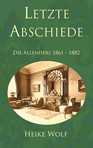 Letzte Abschiede: Die Allenders 1861 - 1882 (Die Allender-Trilogie, Band 2) von Books on Demand GmbH