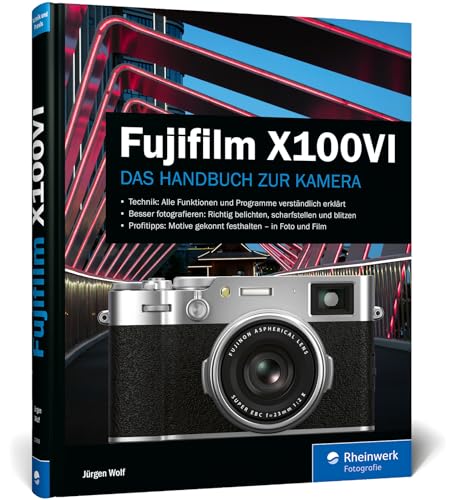 Fujifilm X100VI: Das Handbuch zur Kamera. Praxiswissen und Expertentipps zu Ihrer X100VI