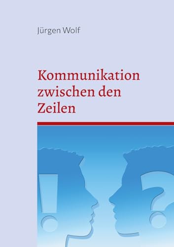 Kommunikation zwischen den Zeilen: Warum wir uns oft nicht verstehen von BoD – Books on Demand