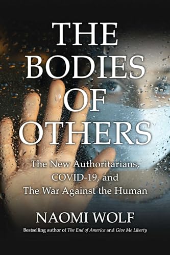 Bodies of Others: The New Authoritarians, COVID-19 and the War Against the Human von All Seasons Press