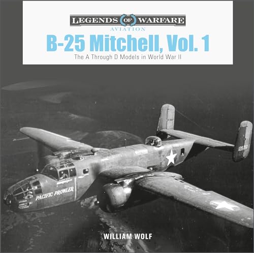 B-25 Mitchell: The A Through D Models in World War II (1) (Legends of Warfare: Aviation, 54, Band 1) von Schiffer Publishing Ltd