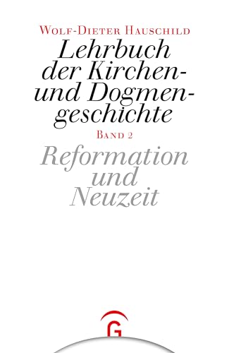 Lehrbuch der Kirchen- und Dogmengeschichte, Bd.2, Reformation und Neuzeit von Guetersloher Verlagshaus