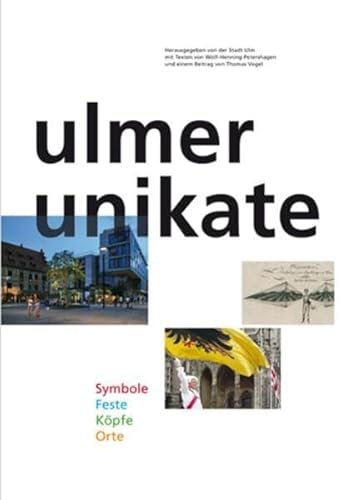 Ulmer Unikate: Symbole Feste Köpfe Orte