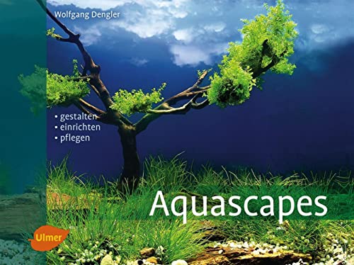 Aquascapes: Gestalten, einrichten, pflegen von Ulmer Eugen Verlag