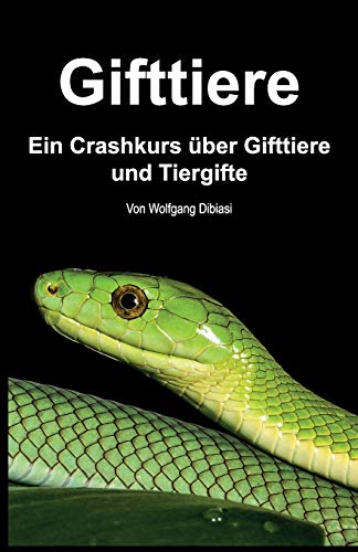 Gifttiere: Ein Crashkurs über Gifttiere und Tiergifte: Ein Crashkurs über Gifttiere und Tiergifte von CREATESPACE