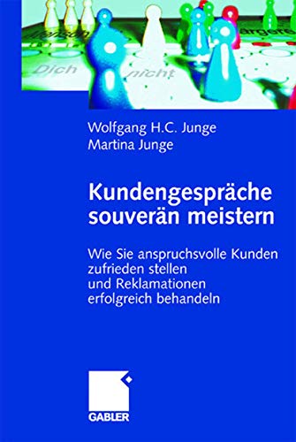 Kundengespräche souverän meistern: Wie Sie anspruchsvolle Kunden zufrieden stellen und Reklamationen erfolgreich behandeln (German Edition) von Gabler Verlag