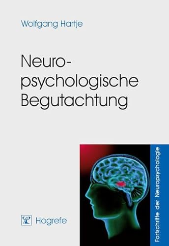 Neuropsychologische Begutachtung (Fortschritte der Neuropsychologie) von Hogrefe Verlag