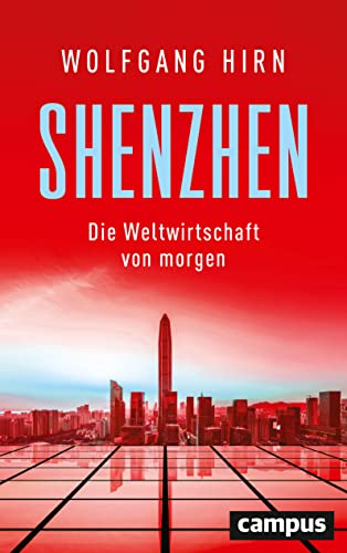Shenzhen: Die Weltwirtschaft von morgen von Campus Verlag GmbH