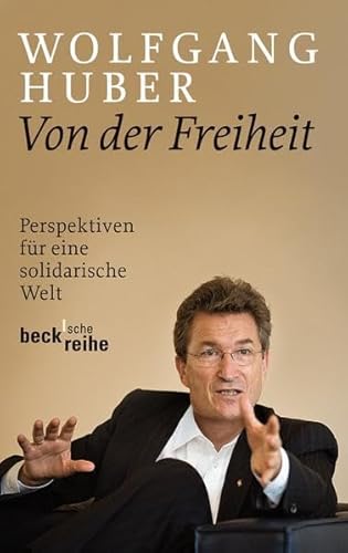 Von der Freiheit: Perspektiven für eine solidarische Welt von Beck