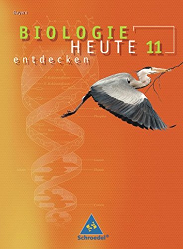 Biologie heute entdecken SII - Ausgabe 2009 Bayern: Schülerband 11 (Biologie heute entdecken SII: Ausgabe 2009 für Bayern)