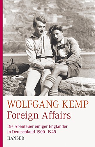 Foreign Affairs: Die Abenteuer einiger Engländer in Deutschland 1900-1945 von Hanser