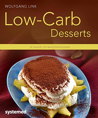Low-Carb-Desserts: 40 Desserts mit wenig Kohlenhydraten
