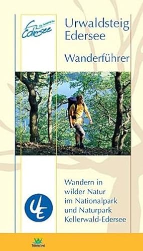 Wanderführer Urwaldsteig Edersee: Wandern in wilder Natur im Natur- und Nationalpark Kellerwald Edersee: Wandern in wilder Natur im Naturpark und ... im Nationalpark Kellerwald-Edersee