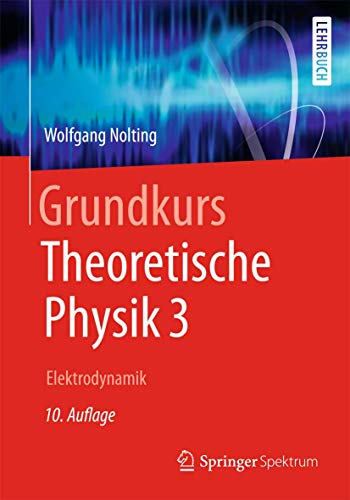 Grundkurs Theoretische Physik 3: Elektrodynamik (Springer-Lehrbuch)