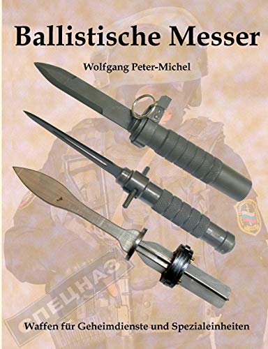 Ballistische Messer: Waffen für Geheimdienste und Spezialeinheiten von Books on Demand