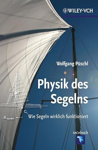 Physik des Segelns: Wie Segeln Wirklich Funktioniert von Wiley