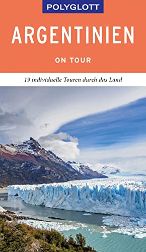 POLYGLOTT on tour Reiseführer Argentinien: 19 individuelle Touren durch das Land von Gräfe und Unzer