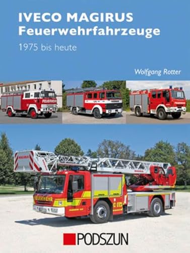 Iveco Magiurs Feuerwehrfahrzeuge: 1975 bis heute von Podszun GmbH