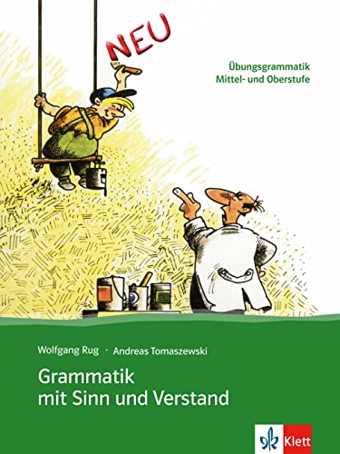 Grammatik mit Sinn und Verstand: Übungsgrammatik Mittel- und Oberstufe von Klett