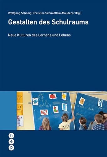 Gestalten des Schulraums: Neue Kulturen des Lernens und Lebens (Wissenschaft konkret) von Hep Verlag