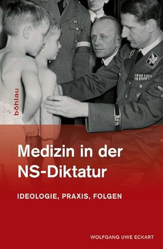 Medizin in der NS-Diktatur: Ideologie, Praxis, Folgen von Bhlau-Verlag GmbH