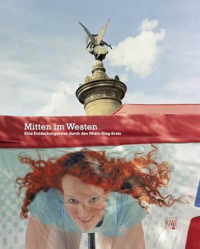 Mitten im Westen: Eine Entdeckungsreise durch den Rhein-Sieg-Kreis von KiWi-Köln