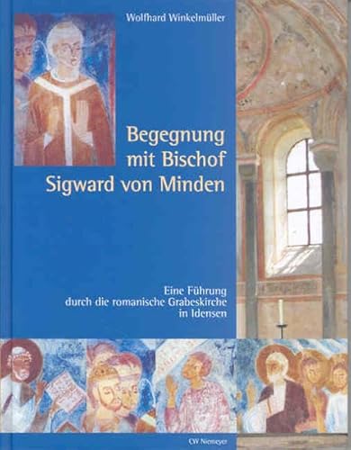 Begegnung mit Bischof Sigward von Minden: Eine Führung durch die Grabeskirche in Idensen von Niemeyer, C W