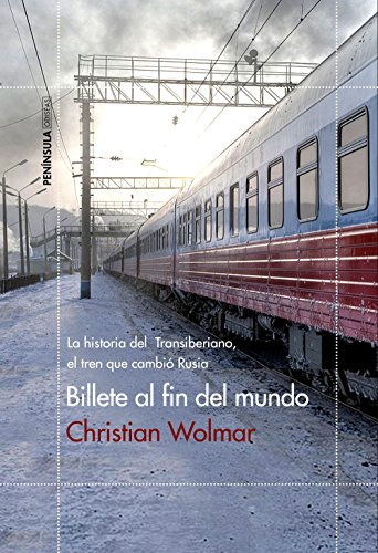 Billete al fin del mundo: La historia del Transiberiano, el tren que cambió Rusia (ODISEAS) von PENINSULA